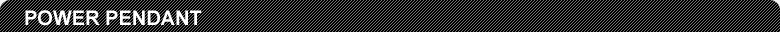 POWER PENDANT